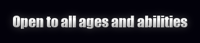 Open to all Ages and Abilities